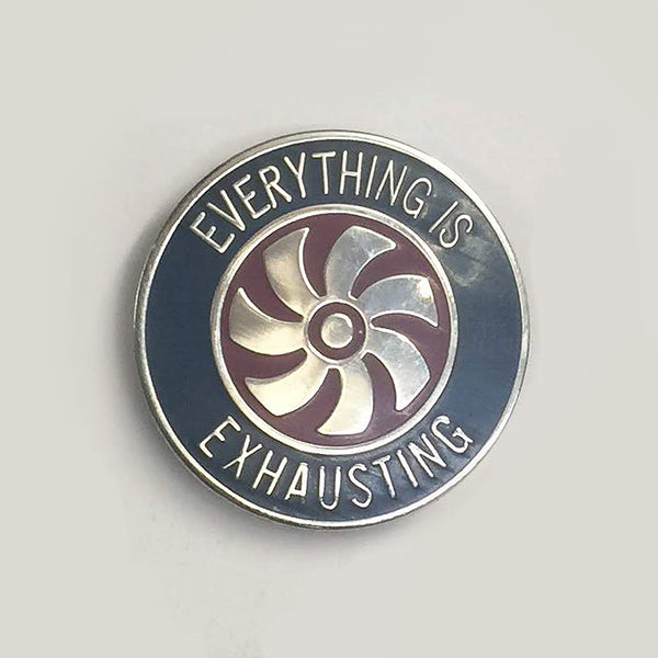 Enamel Pin - Everything Is Exhausting