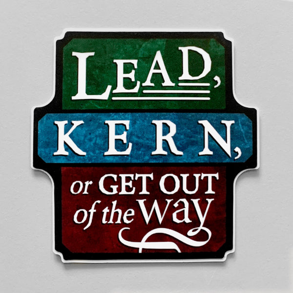 Lead, Kern, or Get Out of the Way sticker (3.4" x 3.5")