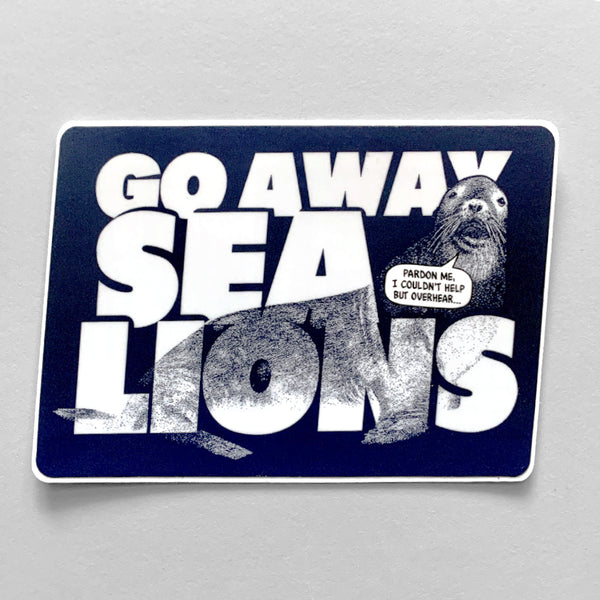 Go Away Sea Lions sticker (4" x 3.2")