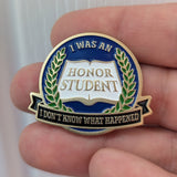 Enamel Pin - I Was an Honor Student (Badge)