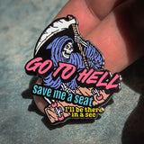 Enamel Pin - Go to Hell, Save Me a Seat