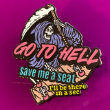 Enamel Pin - Go to Hell, Save Me a Seat