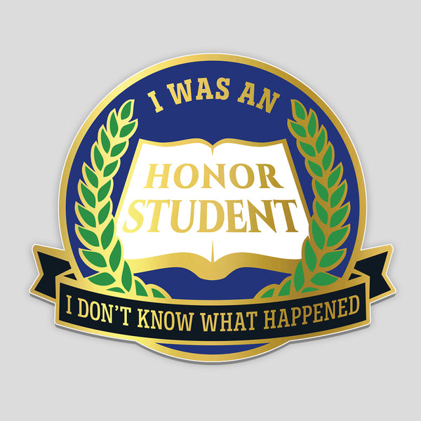 I Was an Honor Student sticker (Badge) (3" x 3.5")