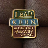 Enamel Pin - Lead, Kern, or Get Out of the Way